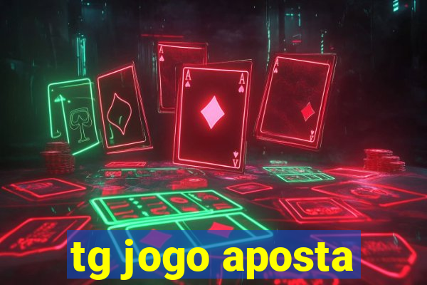 tg jogo aposta